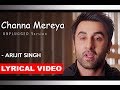 Channa Mereya The Light Of My Soul Lyrical Video Arijit Singh Unplugged Cover