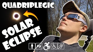 Total Solar Eclipse 2024 - Vlog | Quadriplegic (C5,C6,C7)