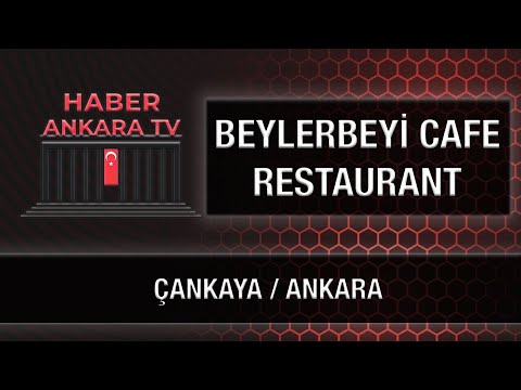 BEYLERBEYİ CAFE RESTAURANT - ÇANKAYA / ANKARA