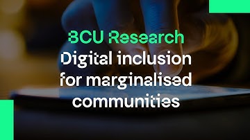 BCU Research: Digital Inclusion for Marginalised Communities