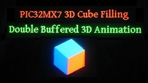 PIC32 3D Cube Fill Double Buffering Animation