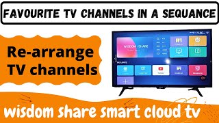 How to rearrange channels on wisdom share smart cloud tv,wisdom share tv channels number arrangement