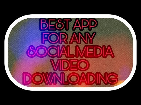 BEST APP FOR SOCIAL MEDIA VIDEO DOWNLODING