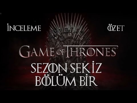 Game of Thrones Sezon 8 Bölüm 1 İnceleme