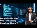 LeetCode 66 : Plus One | Live Coding C++ | Step-by-Step Explanation 💯