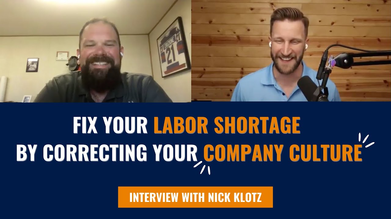 Fix Your Labor Shortage By Correcting Your Company Culture - With Nick ...