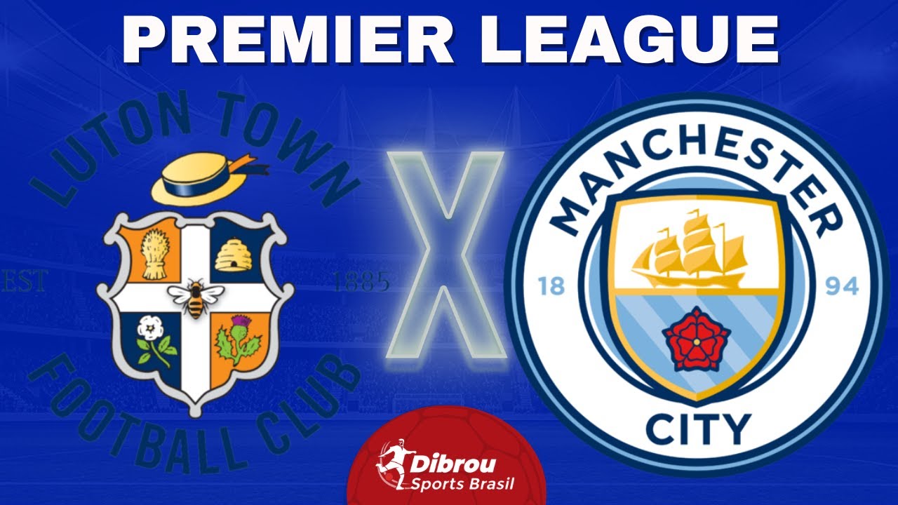 Luton Town x Manchester City: placar ao vivo, escalações, lances, gols e  mais