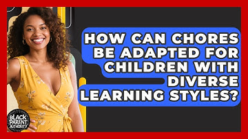 How Can Chores Be Adapted For Children With Diverse Learning Styles? - Black Parent Authority