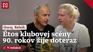 Garaj, Rehák: Étos klubovej scény 90. rokov žije doteraz