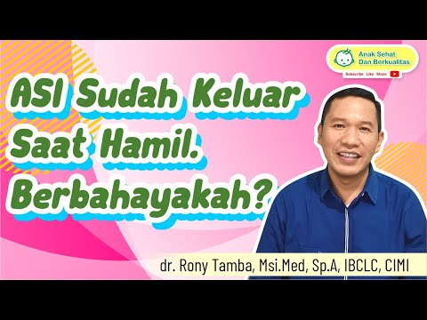 ASI Sudah Keluar Saat Hamil. Berbahayakah? - dr. Rony Tamba, Sp.A