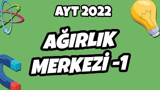Ağırlık Merkezi -1 Ayt Fizik 2022