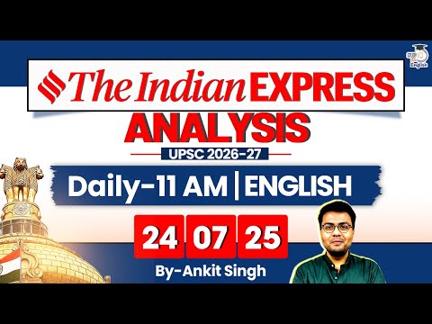 The Indian Express Analysis | 24 July 2025 | Daily Newspaper Analysis | UPSC CSE 2026