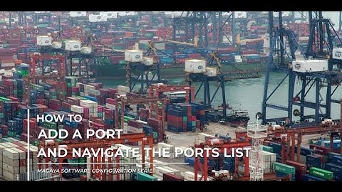 Ports: Using the List of Ports in Magaya Software