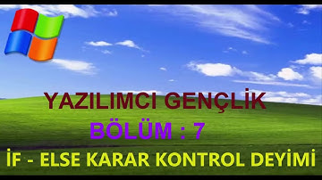 C# DERSLERİ / BÖLÜM 6 : İf - Else KARAR KONTROL DEYİMİ