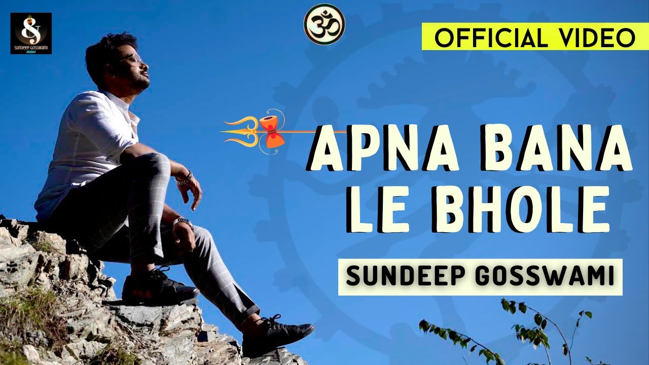 Apna Bana Le Bhole  Official Video 4K  Sundeep Gosswami  Latest Bholenath Song 2022