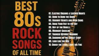 🔥 Best 80s Rock Songs of All Time | Ultimate Power & Passion Playlist