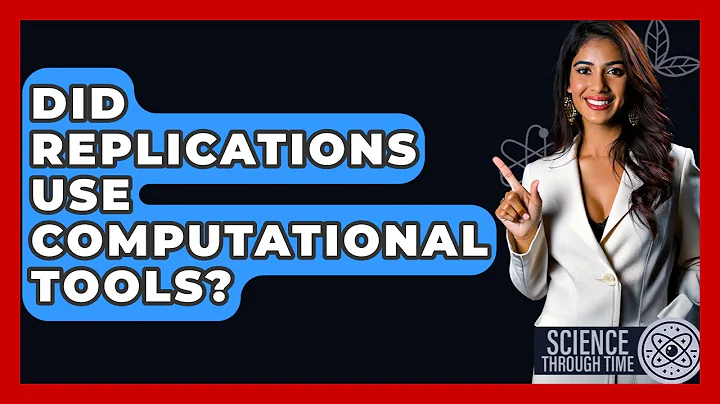 Did Replications Use Computational Tools? - Science Through Time