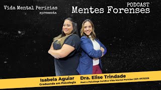 Psicologia Jurídica #PodCast Mentes Forenses | Isabela Aguiar | Elise Trindade