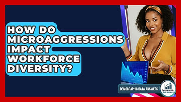 How Do Microaggressions Impact Workforce Diversity? - Demographic Data Answers