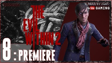 The Evil Within 2 Gameplay Walkthrough - Chapter 8: Premiere | Stefano BOSS