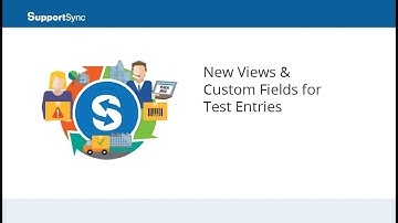 New Views & Custom Fields for Test Entries