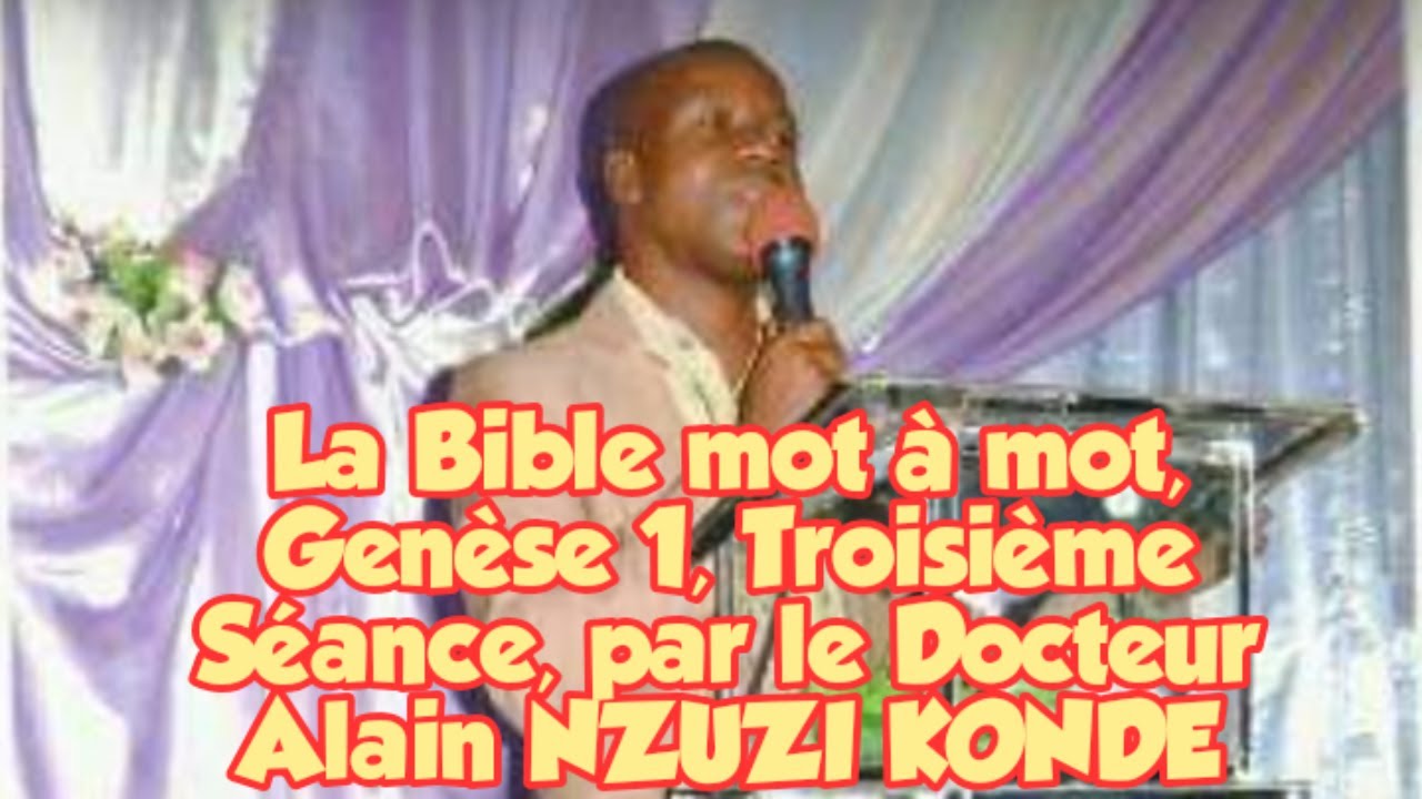 La Bible mot à mot, Genèse 1, Troisième Séance, Dr Alain NZUZI KONDE, Assemblée des Saints de Kinsha