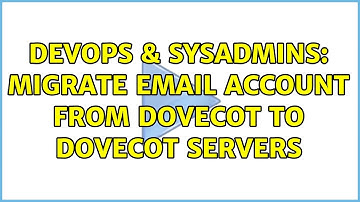DevOps & SysAdmins: Migrate email account from Dovecot to Dovecot servers