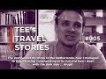 TEE&#39;S TRAVEL STORIES #005 - &quot;Burning the boat&quot; | Travel PODCAST