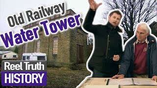 Restoration Man: Railway Water Tower (Before and After) | History Documentary | Reel Truth History
