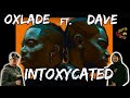 FIRST LISTEN TO OXLADE 🔥🔥🔥!!!! | Americans React to Oxlade - INTOXYCATED ft. Dave