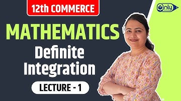 Lecture 1 | 6 Definite Integration | Mathematics | 12th Commerce | By CS Preeti Soni Bhandari