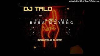 dj talo -ke kwa go baba moyeng