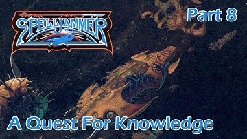 AD&D Spelljammer: A Quest For Knowledge — Part 8 — AD&D 2nd Edition Spelljammer Campaign