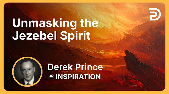 Unmasking the Jezebel Spirit | Derek Prince