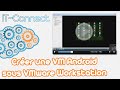 Crer une vm android sous vmware workstation