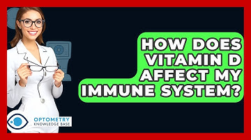 How Does Vitamin D Affect My Immune System? - Optometry Knowledge Base