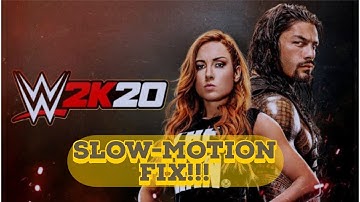 WWE 2K20-SLOW MOTION FIX[EASIEST WAY]