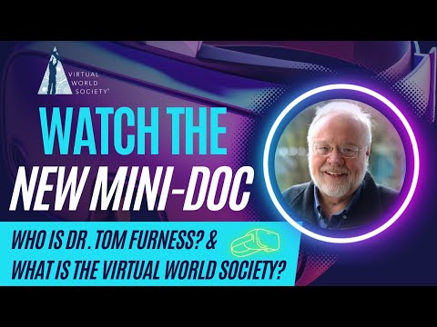 Who is Dr. Tom Furness "The Grandfather of VR" and What is the Virtual World Society? - video from Bit Space Development