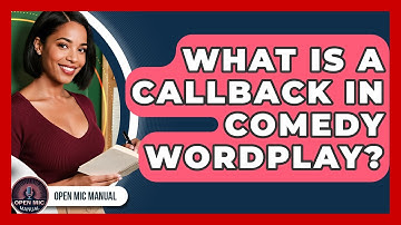 What Is A Callback In Comedy Wordplay? - Open Mic Manual