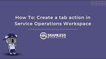 How To: Create a tab action in Service Operations Workspace