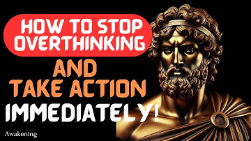 how to stop overthinking, take action immediately, overcoming overthinking, stop second-guessing.