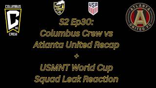 Columbus Crew vs Atlanta United Recap + USMNT Leaked World Cup Squad Reaction