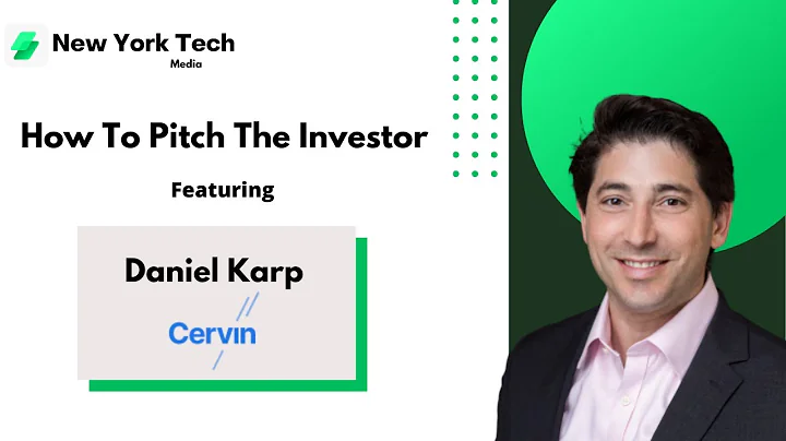 How To Pitch The Investor: Daniel Karp, Partner, C...
