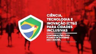 CT&I para Cidades Inclusivas | Contribuições para Planos de Governo das Cidades