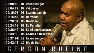 Gerson Rufino || Reconstrução, Dia de Sol , Vai Passar ,.. Melhores Hinos Evangélicos 2024 #gospel