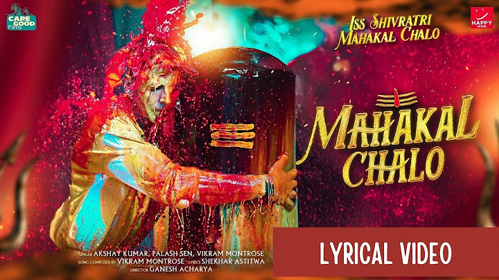 Mahakal Chalo Lyrics – Akshay Kumar | Vikram Montrose