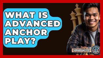 What Is Advanced Anchor Play? - The Board Game Xpert