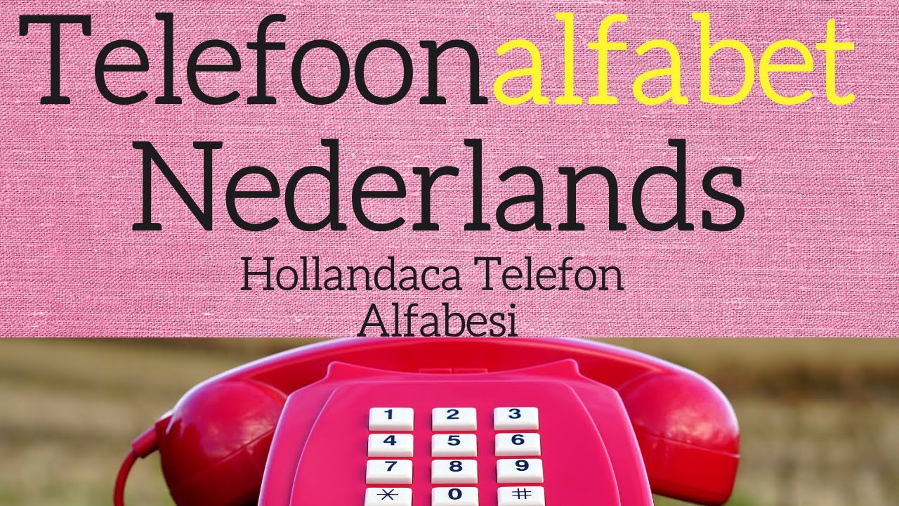 Hollandaca Kelime Kodlama Şifreleri Nedir? Hollandaca Telefon Alfabesi! Telefoonalfabet Hollandaca Kelime Kodlama Şifreleri Nedir? Hollandaca Telefon Alfabesi! Telefoonalfabet