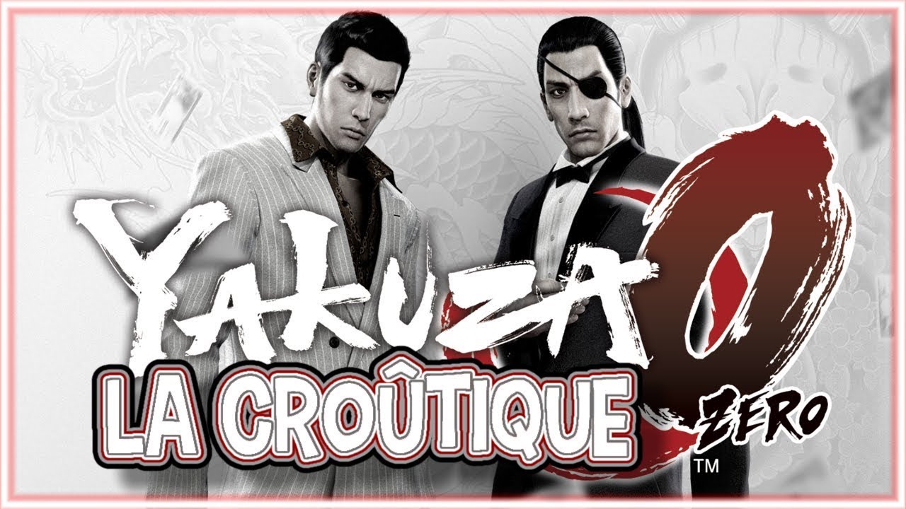 [Archive] YAKUZA 0 - La Croûtique