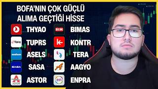 BOFA'NIN ÇOK GÜÇLÜ ALIMA GEÇTİĞİ HİSSE | THYAO TUPRS ASELS SASA ASTOR BIMAS KONTR TERA AAGYO ENPRA